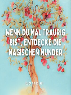 cover image of Wenn du mal traurig bist, entdecke die magischen Wunder